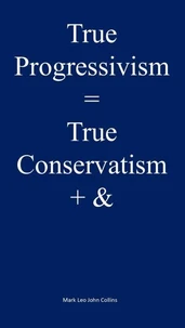 True Progressivism = True Conservatism + &amp;