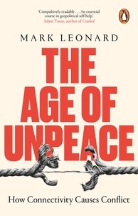 Mark Leonard - The Age of Unpeace - How Connectivity Causes Conflict.