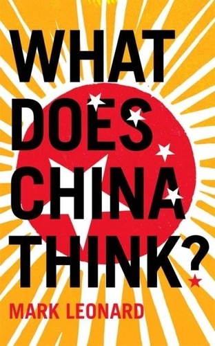 Mark Leonard - What Does China Think?.