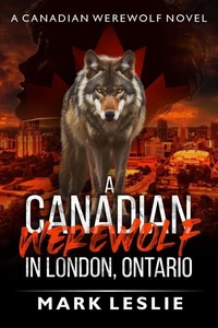 A Canadian Werewolf in London, Ontario