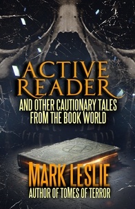  Mark Leslie - Active Reader: And Other Cautionary Tales from the Book World.