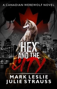  Mark Leslie et  Julie Strauss - Hex and the City - Canadian Werewolf, #6.
