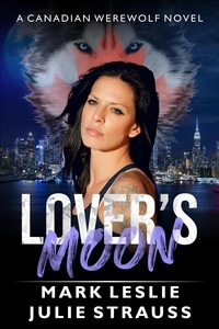  Mark Leslie et  Julie Strauss - Lover's Moon - Canadian Werewolf, #5.