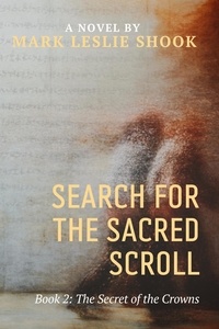  Mark Leslie Shook - The Secret of the Crowns - Search for the Sacred Scroll, #2.