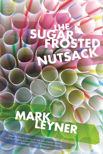 The Sugar Frosted Nutsack. A Novel