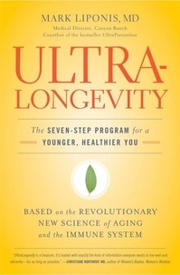 Mark Liponis - UltraLongevity - The Seven-Step Program for a Younger, Healthier You.