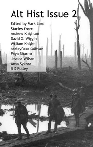 Alt Hist Issue 2: The Magazine of Historical Fiction and Alternate History