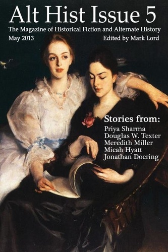  Mark Lord - Alt Hist Issue 5: The Magazine of Historical Fiction and Alternate History - Alt Hist, #5.
