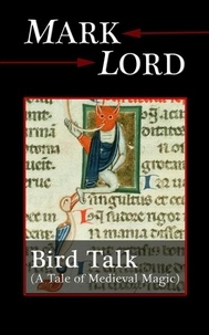  Mark Lord - Bird Talk: A Tale of Medieval Magic.