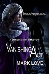  Mark Love - Vanishing Act - A Jamie Richmond Mystery, #2.