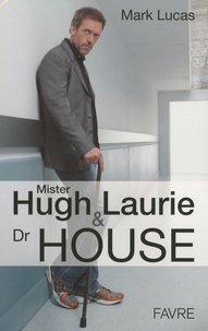 Mark Lucas - Mister Hugh Laurie et docteur House - Bilan complet.