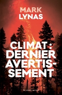 Mark Lynas - Climat : dernier avertissement.