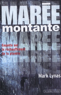 Mark Lynas - Marée montante - Enquête sur le réchauffement de la planète.
