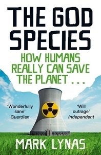 Mark Lynas - The God Species - How Humans Really Can Save the Planet....