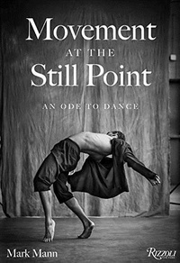 Mark Mann - Movement at the Still Point - An Ode to Dance.