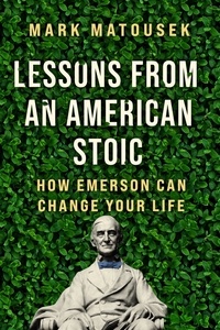 Manuels téléchargeables gratuitement en ligne Lessons from an American Stoic  - How Emerson Can Change Your Life