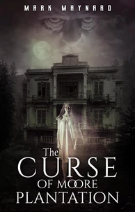 The Curse of Moore Plantation