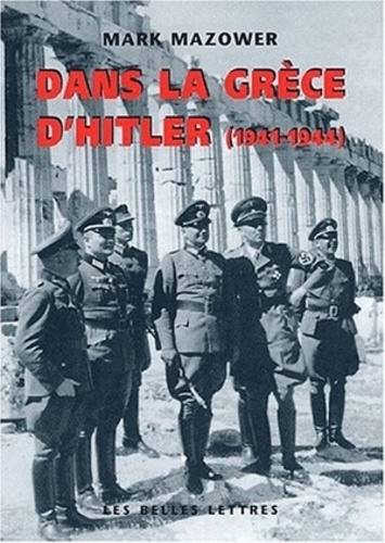 Mark Mazower - Dans la Grèce d'Hitler (1941-1944).
