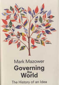 Mark Mazower - Governing the World - The History of an Idea.