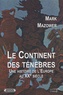 Mark Mazower - Le Continent des ténèbres - Une histoire de l'Europe au XXe siècle.