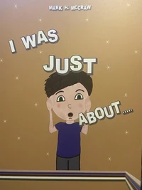 I Was Just About...
