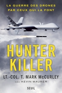 Mark McCurley - Hunter killer - La guerre des drones par ceux qui la font.