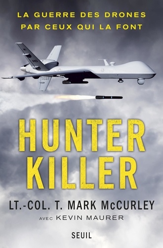 Hunter killer. La guerre des drones par ceux qui la font