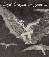 Mark McDonald - Goya's Graphic Imagination.