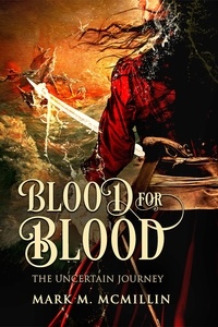  Mark McMillin - Blood for Blood (The Uncertain Journey) - Captain Mary, the Queen's Privateer, #1.