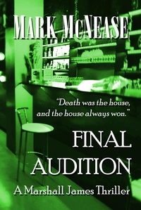  Mark McNease - Final Audition: A Marshall James Thriller - Marshall James Thrillers, #3.