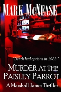  Mark McNease - Murder at the Paisley Parrot - Marshall James Thrillers, #1.