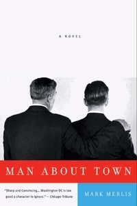 Mark Merlis - Man About Town - A Novel.