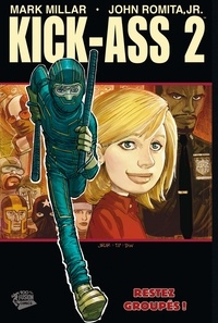 Mark Millar et John Romita Jr. - Kick-Ass 2 T01 - Restez groupés!.