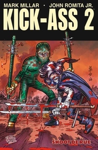 Mark Millar et John Romita Jr. - Kick-Ass 2 T02 - Shoot de rue.