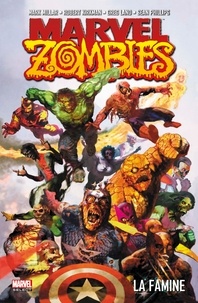 Mark Millar et Robert Kirkman - Marvel Zombies Tome 1 : La famine.