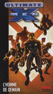 Mark Millar et Art Thibert - Ultimate X-Men Tome 1 : L'homme de demain.