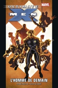 Mark Millar et Adam Kubert - Ultimate X-Men Tome 1 : L'homme de demain.