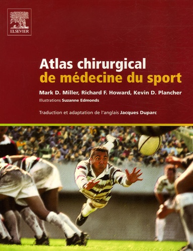 Mark Miller et Richard-F Howard - Atlas chirurgical de médecine du sport.