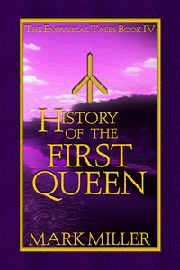  Mark Miller - History of the First Queen - The Empyrical Tales, #4.