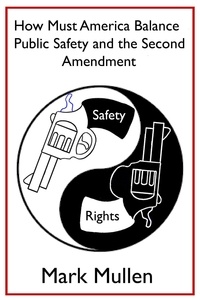  mark mullen - How Must America Balance Public Safety  and the Second Amendment?.
