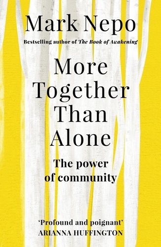 Mark Nepo - More Together Than Alone - The Power of Community.