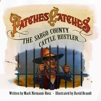 Patches Catches the Sargo County Cattle Rustler
