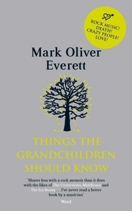Mark Oliver Everett - Things the Grandchildren Should Know.