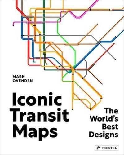 Mark Ovenden - Iconic Transit Maps - The World'S Best Designs.