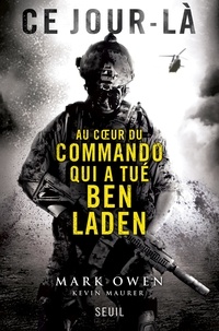 Mark Owen - Ce jour-là - Au coeur du commando qui a tué Ben Laden.