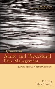 Mark P. Jensen - Hypnosis for Acute and Procedural Pain Management:  Favorite Methods of Master Clinicians - Voices of Experience, #3.