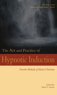  Mark P. Jensen - The Art and Practice of Hypnotic Induction: Favorite Methods of Master Clinicians - Voices of Experience, #1.