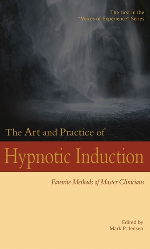  Mark P. Jensen - The Art and Practice of Hypnotic Induction: Favorite Methods of Master Clinicians - Voices of Experience, #1.