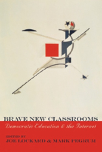 Mark Pegrum et Joe Lockard - Brave New Classrooms - Democratic Education and the Internet.