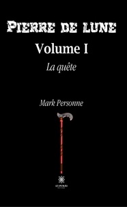 Mark Personne - Pierre de lune Tome 1 : La quête.